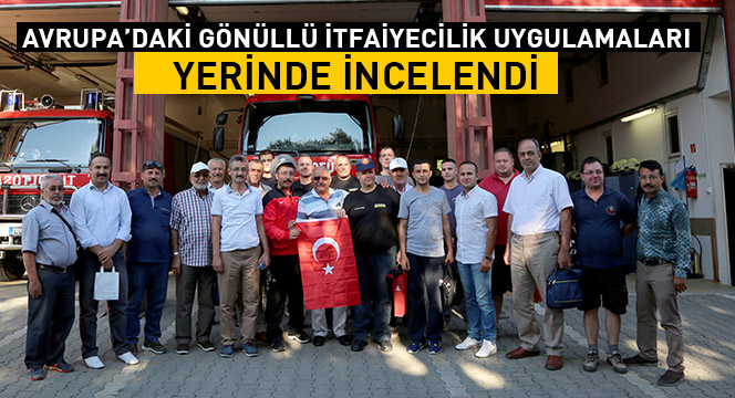 Avrupa’daki Gönüllü İtfaiyecilik Uygulamaları Yerinde İncelendi