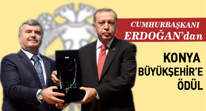 Cumhurbaşkanı Erdoğan’dan Konya Büyükşehir’e Ödül