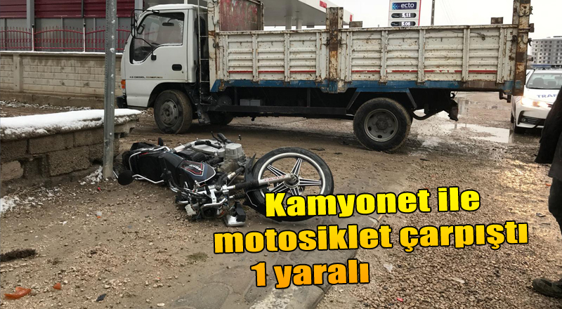 Kamyonet ile motosiklet çarpıştı: 1 yaralı