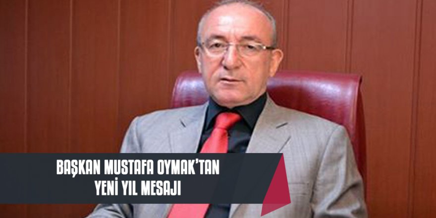 Başkan Oymak'tan Yeni Yıl Mesajı