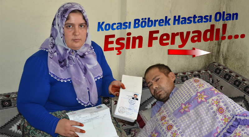 Kocası Böbrek Hastası Eşin Feryadı!...