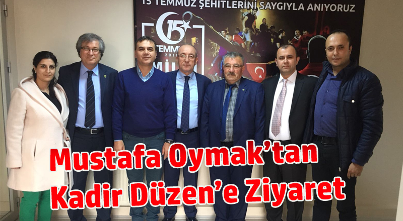 Mustafa Oymak’tan Kadir Düzen’e Ziyaret