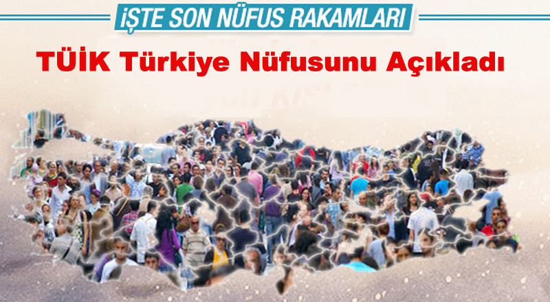 TÜİK Türkiye Nüfusunu Açıkladı