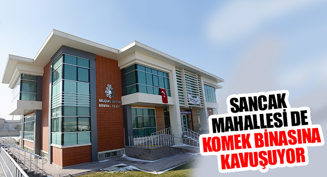 Sancak Mahallesi de KOMEK Binasına Kavuşuyor