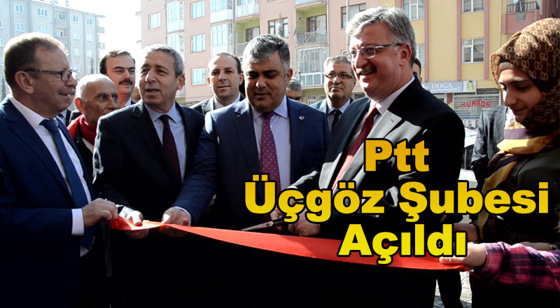 Ptt Üçgöz Şubesi Açıldı