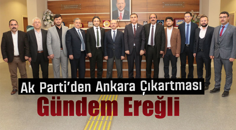 Ak Parti Ankara'da; Gündem Ereğli