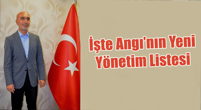 Hasan Angı'nın yeni yönetim listesi Belli Oldu