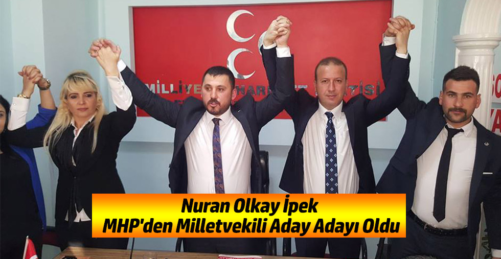 Nuran Olkay İpek MHP'den Milletvekili Aday Adayı Oldu
