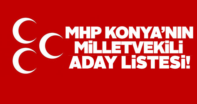 MHP Konya milletvekili aday listesi belli oldu