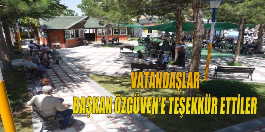 VATANDAŞLAR BAŞKAN ÖZGÜVEN’E TEŞEKKÜR ETTİLER