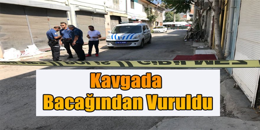 Kavgada Bacağından Vuruldu