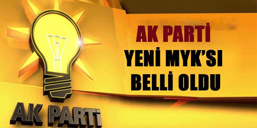 AK Parti'nin yeni Merkez Karar Yürütme Kurulu (MKYK) belli oldu
