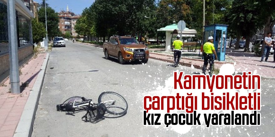 Kamyonetin çarptığı bisikletli kız çocuk yaralandı