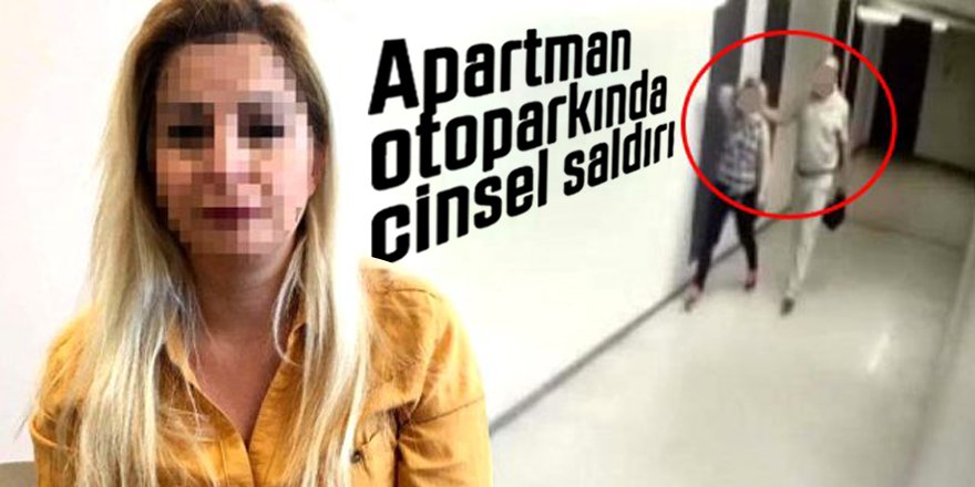 Talihsiz kadın, oturduğu apartmanın otoparkında cinsel saldırıya uğradı