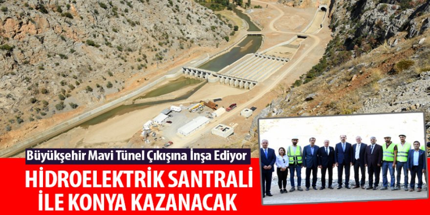 Hidroelektrik Santrali İle Konya Kazanacak