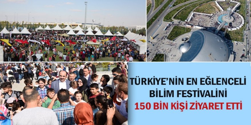 Türkiye’nin En Eğlenceli Bilim Festivalini 150 Bin Kişi Ziyaret Etti