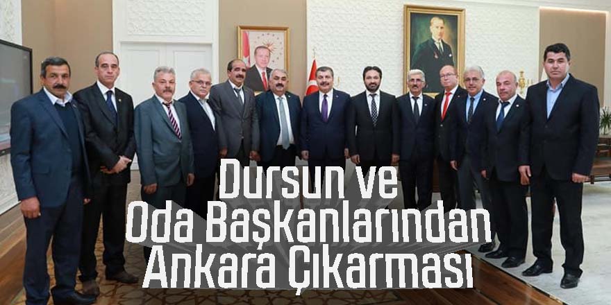 Dursun ve Oda Başkanlarından Ankara Çıkarması