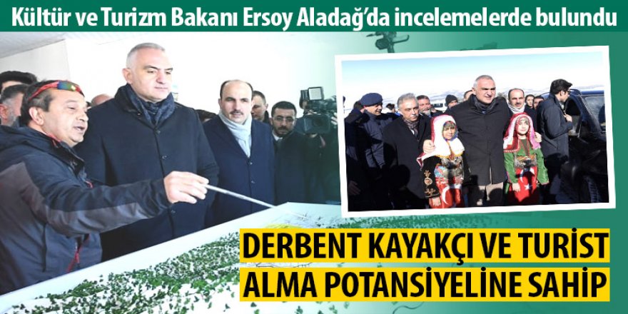 Kültür ve Turizm Bakanı Ersoy Aladağ’da İncelemelerde Bulundu