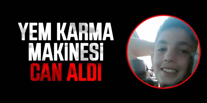 13 yaşındaki Mustafa Kemal, yem karma makinesine sıkışarak öldü.