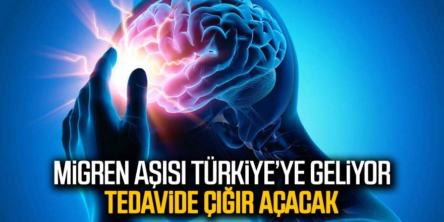 Migren tedavisinde çığır açan aşı Türkiye’ye geliyor
