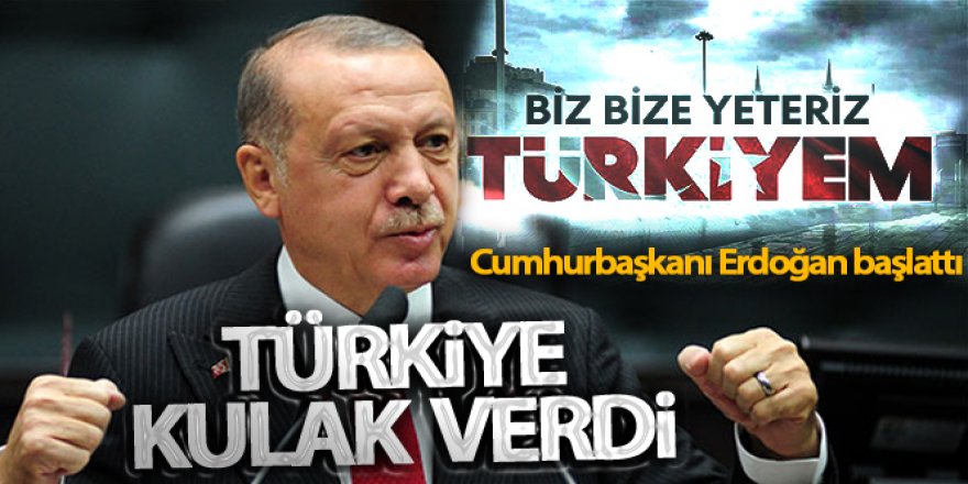 Cumhurbaşkanı Erdoğan 'Biz bize yeteriz' dedi! Türkiye kulak verdi