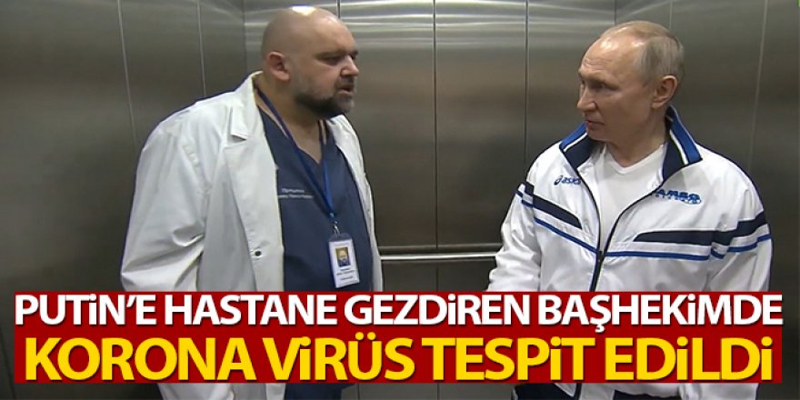 Putin'e eşlik eden başhekimde korona virüs tespit edildi