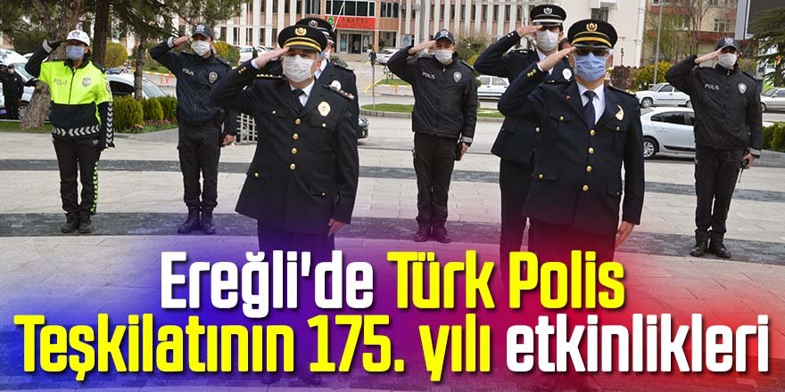 Ereğli'de Türk Polis Teşkilatının 175. yılı etkinlikleri