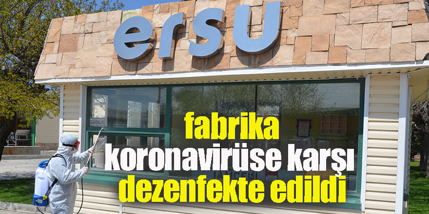 ERSU Meyve suyu fabrikası koronavirüse karşı dezenfekte edildi