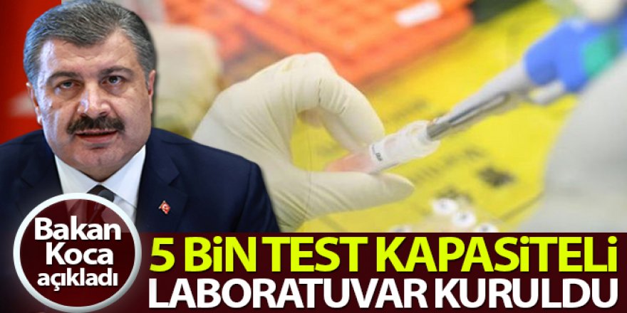 Sağlık Bakanı Koca: 'Gebze'de günlük 5 bin test kapasiteli laboratuvar kurduk'