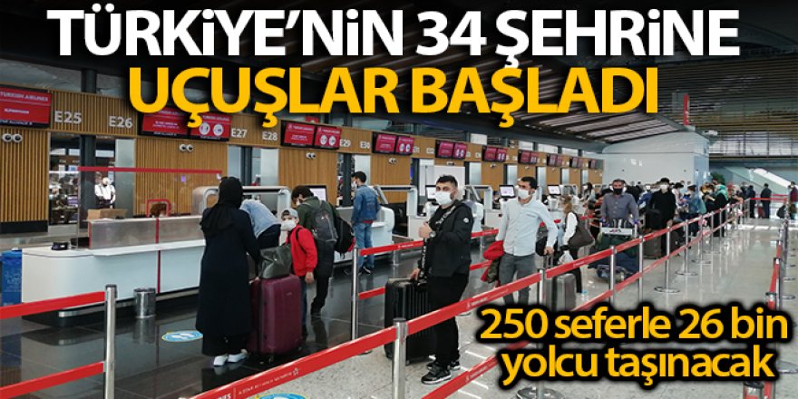 Türkiye'nin 34 şehrine uçuşlar başladı