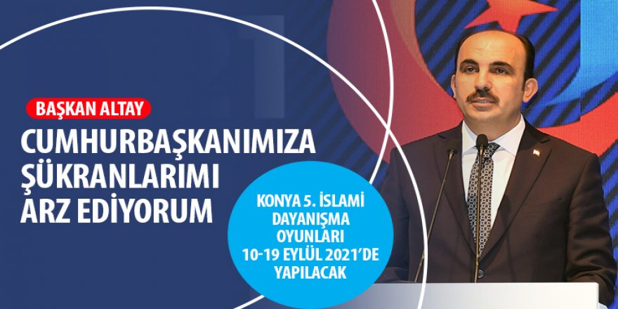 Konya 5. İslami Dayanışma Oyunları 10-19 Eylül 2021’de Yapılacak