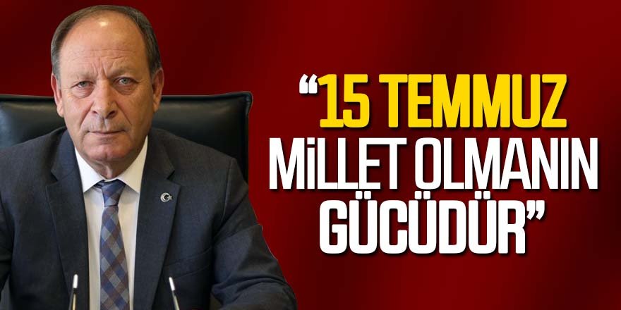 Başkan Oprukçu’dan 15 Temmuz mesajı