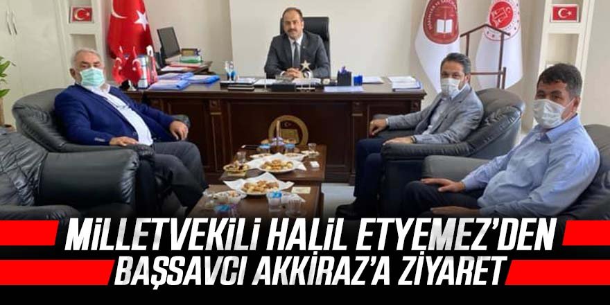 Milletvekili Etyemez'den Başsavcı Akkiraz'a ziyaret