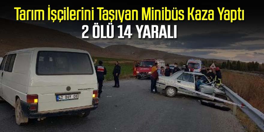 Tarım işçilerini taşıyan minibüs ile otomobil çarpıştı: 2 ölü, 14 yaralı