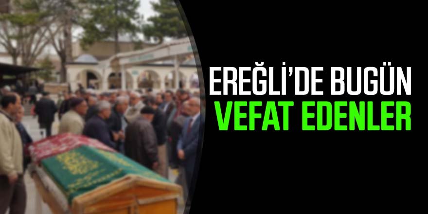 6 Kasım Ereğli'de vefat edenler
