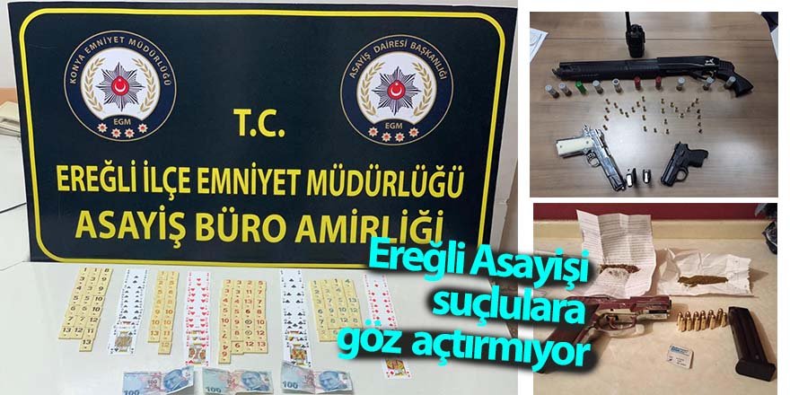 Ereğli polisi başarılı çalışmalarıyla göz açtırmıyor