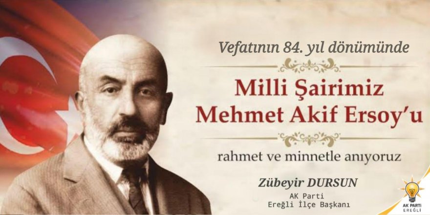 Dursun'dan, Mehmet Akif ERSOY’un Vefatının 84. Yıldönümü mesajı