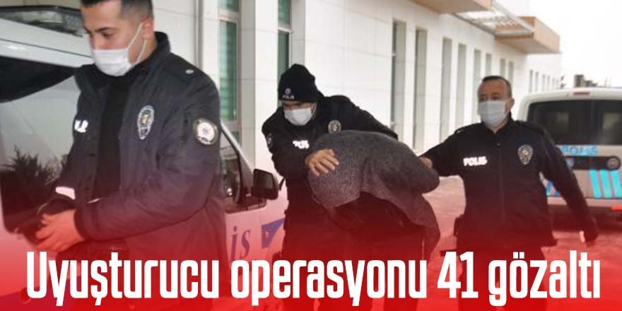 550 polisle uyuşturucu operasyonu 41 gözaltı
