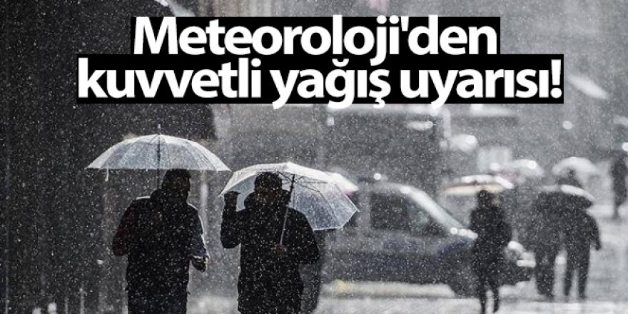 Meteoroloji'den kuvvetli yağış uyarısı! 25 Ocak yurtta hava durumu