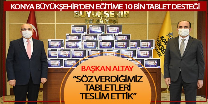Konya Büyükşehir’den Eğitime 10 Bin Tablet Desteği