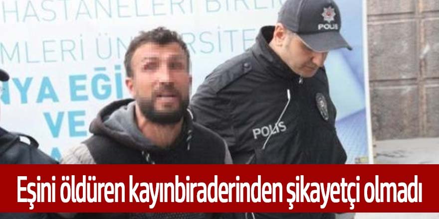 Kayınbiraderi tarafından silahla eşi öldürülen şahsın ifadesi şaşkına çevirdi