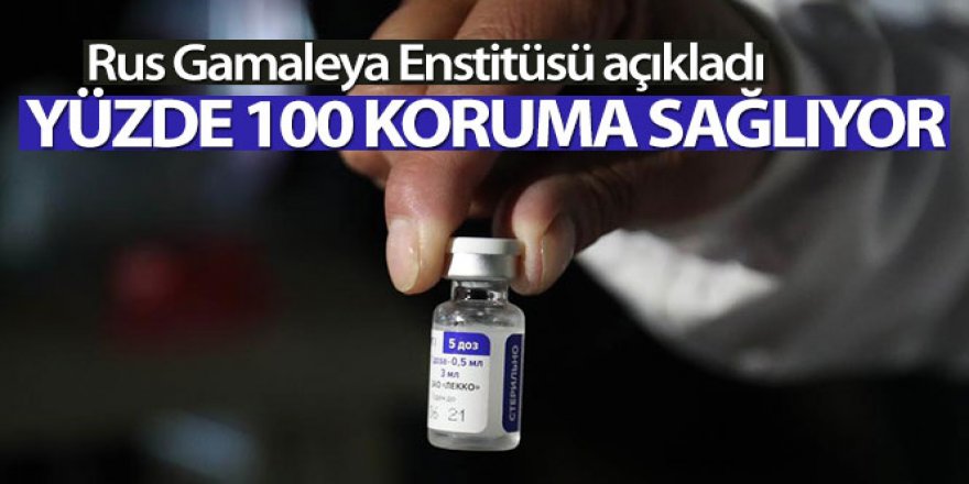 Gamaleya Enstitüsü: 'Sputnik V aşısı ağır ve orta dereceli Covid-19 vakalarına karşı yüzde yüz koruma sağlıyor'