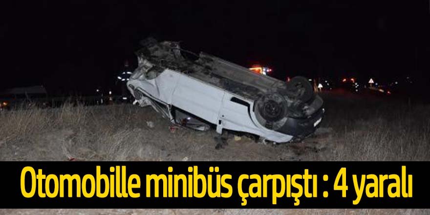 Otomobille çarpışan minibüs devrildi: 4 yaralı