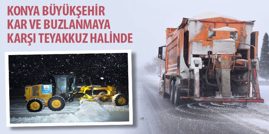 Konya Büyükşehir Kar ve Buzlanmaya Karşı Teyakkuz Halinde