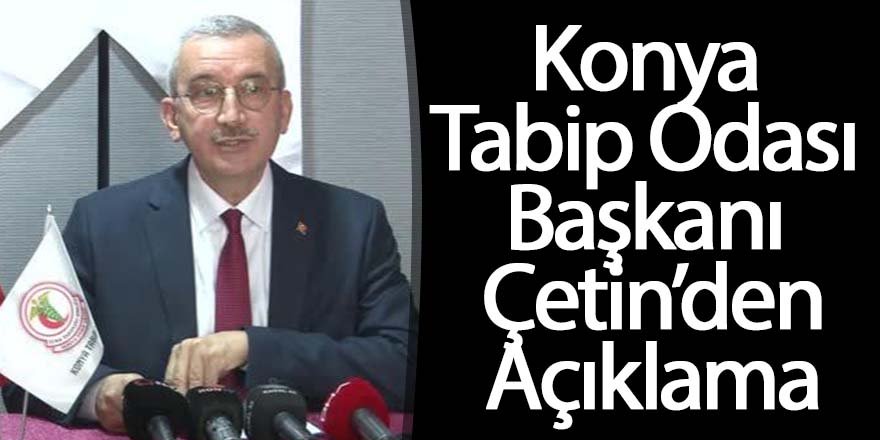 Konya Tabip Odası Başkanı Çetin: "Şehrimize giriş ve çıkışların HES koduyla yapılmasını istiyoruz"