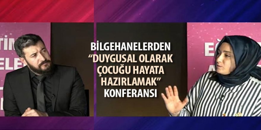 Bilgehanelerden “Duygusal Olarak Çocuğu Hayata Hazırlamak” Konferansı