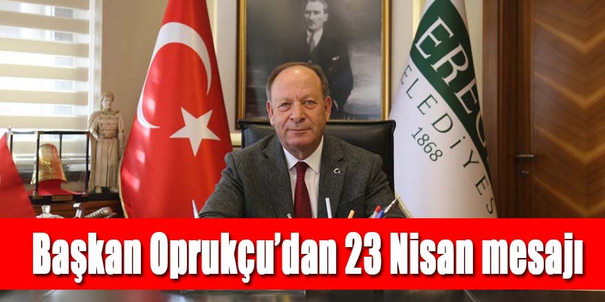 Başkan Oprukçu’dan 23 Nisan mesajı