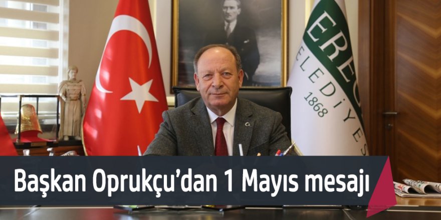 Başkan Oprukçu’dan 1 Mayıs mesajı