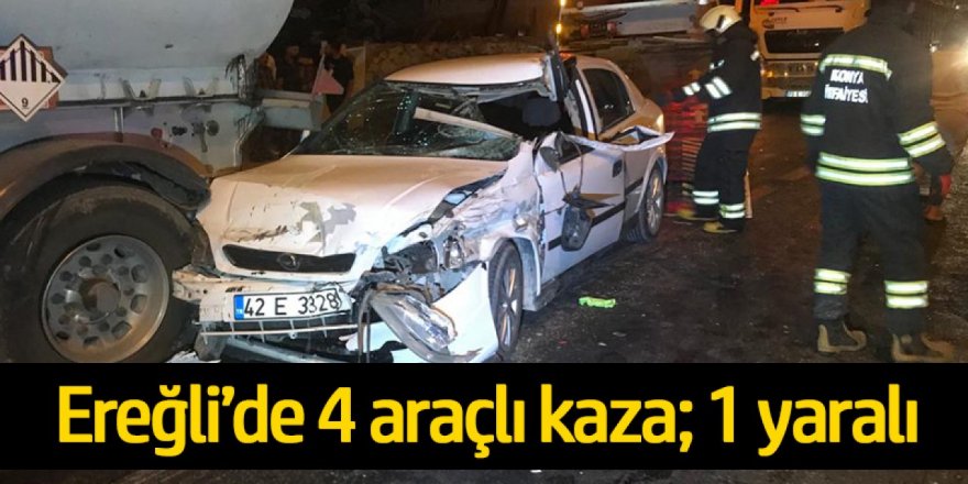 Ereğli’de 4 araçlı trafik kazası; 1 yaralı