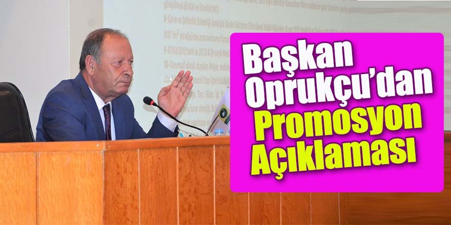 Başkan Oprukçu’dan Meclis Toplantısı’nda Promosyon Açıklaması